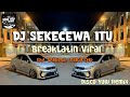 Dj Sekecewa Itu ( Disco Yaw Remix ) Breaklatin Viral