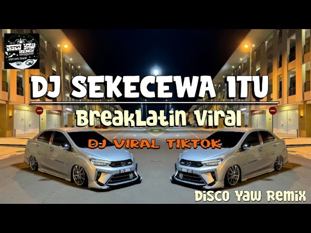 Dj Sekecewa Itu ( Disco Yaw Remix ) Breaklatin Viral class=