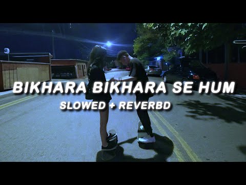 Wajah Tum Ho - Lofi Slowed & Reverb Version | Bikhare Bikhare Se The Hum
