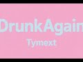 DrunkAgain (เมาอีกแล้ว) - Tymext {Prod by @loverenai x @cryko }