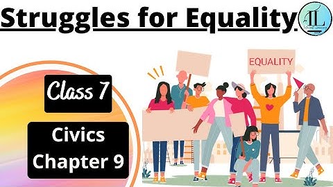 Struggles for Equality | Class 7 | CIVICS CHAPTER 9 | Full Chapter | NCERT| @Internet Learning ​