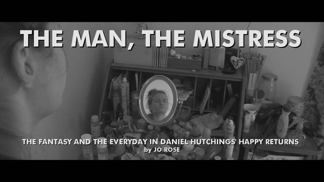 "The Man, The Mistress" - Happy Returns Video Essay by Jo Rose