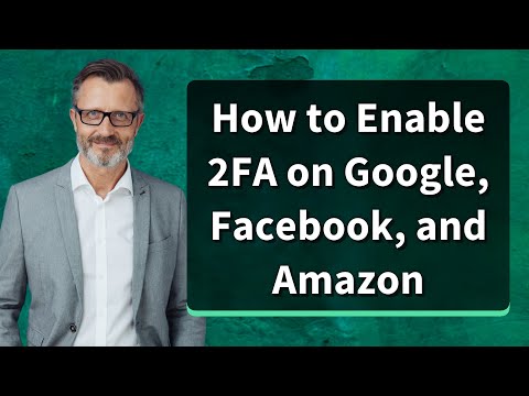 How to Enable 2FA on Google, Facebook, and Amazon