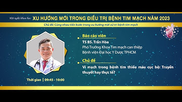 Vi mạch trong bệnh tim thiếu máu cục bộ: Truyền thuyết hay thực tế? _ TS BS. Trần Hòa
