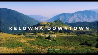 Kelowna Downtown Vibes | Scenic Walk, Local Spots &amp; Lake Views