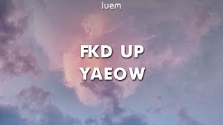 yaeow - fkd up (Lyrics) | Luem