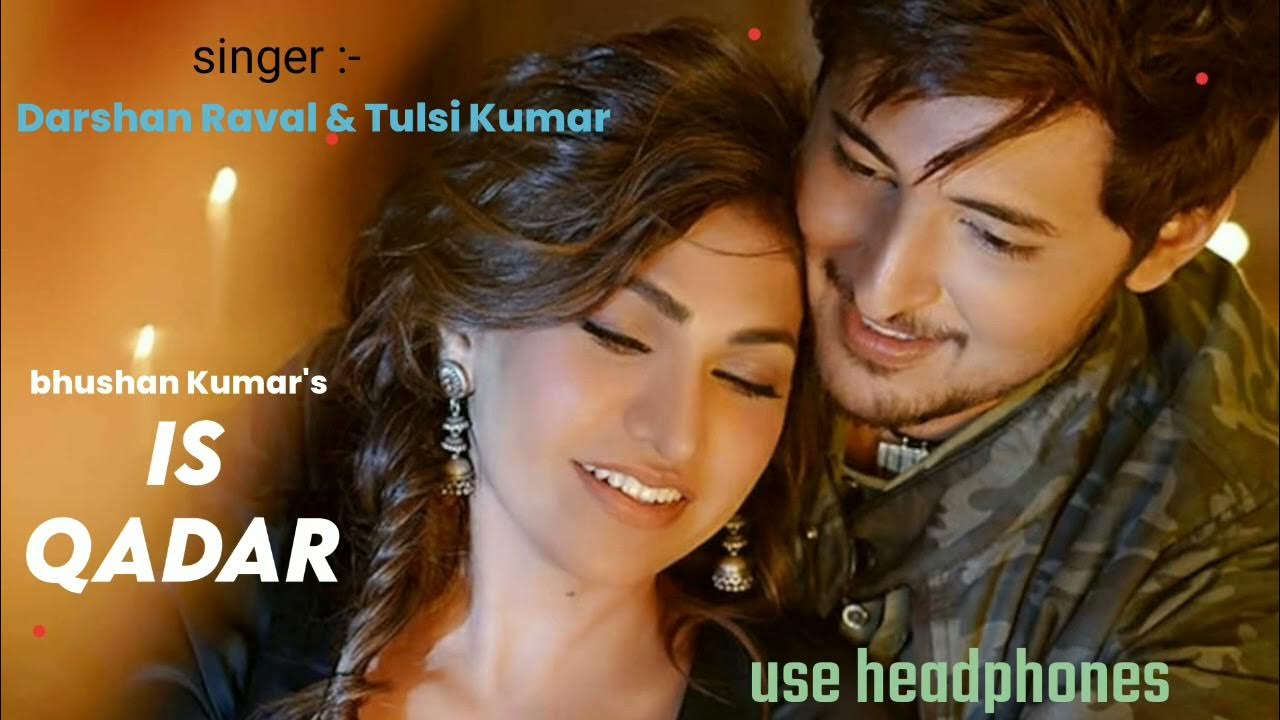 Is Qadar song Darshan Raval, Tulsi Kumar SachetParampara
