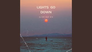 Lights Go Down (Alter Ego Mix)