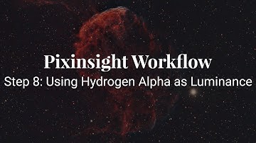 Pixinsight Workflow: Step 8: Using Hydrogen Alpha as Luminance