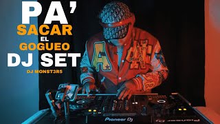 PA´ SACAR EL GOGUEO  | DJ MONST3R5 | DJ SET