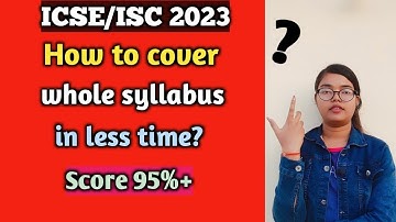 ICSE/ISC 2023 | Cover your whole syllabus in less time | Score 95%+