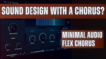 Creative Sound Design Techniques (Flex Chorus by Minimal Audio)