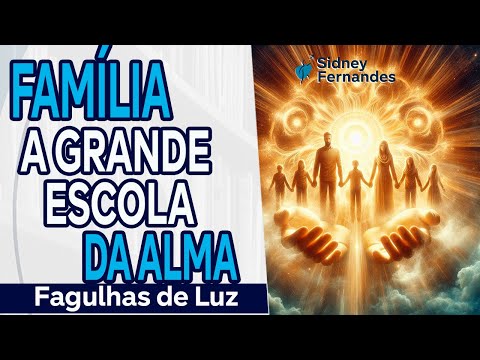 🎥 Família: A Grande Escola da Alma 🎥 Família: A Grande Escola da Alma