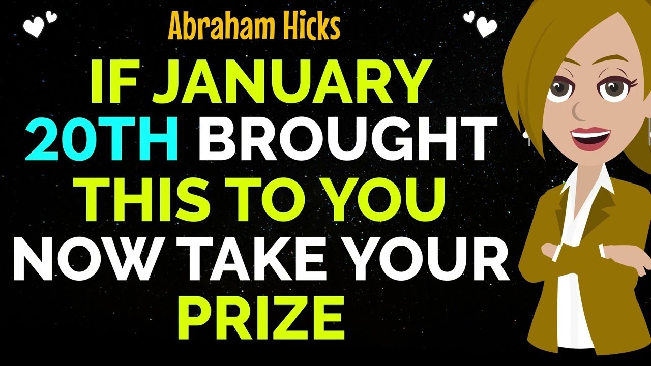 If January 20th Brought This To You Now Take Your Prize!✨✅Abraham Hicks 2026