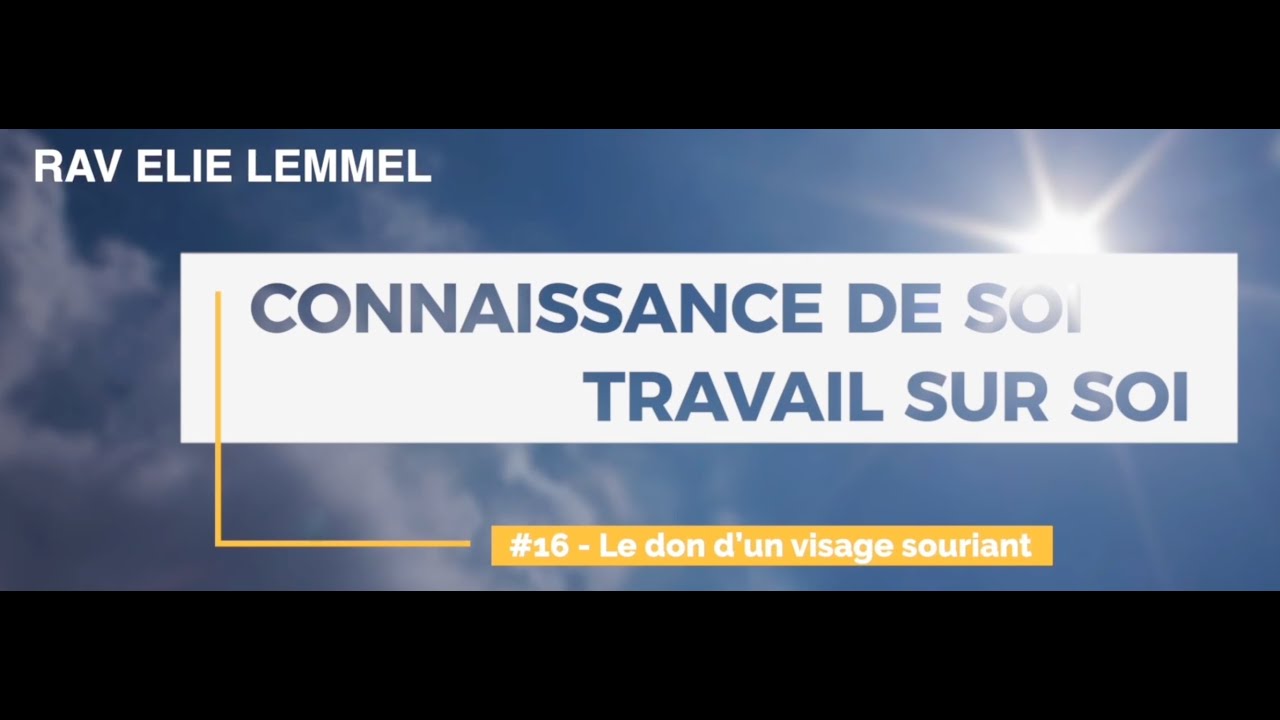#16 – Le don d’un visage souriant - Rav Elie Lemmel
