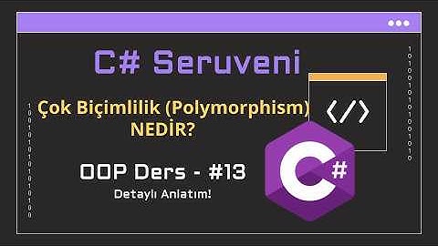 OOP Eğitimi - 13: Çok Biçimlilik (Polymorphism) Nedir? | C# Serüveni