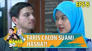 FARIS CALON SUAMI HASNA?!! - Mahar 30 Juz Eps 8
