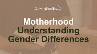 Motherhood - Understanding Gender Differences
