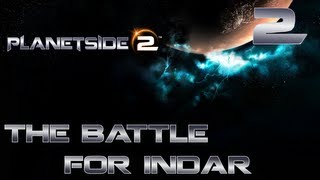 [2] Planetside 2 -  The Battle for Indar (With DurMan)