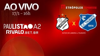 PAULISTÃO SÉRIE A2 2026 - INTER DE LIMEIRA x TAUBATÉ - AO VIVO E COM IMAGENS - 17.01.26