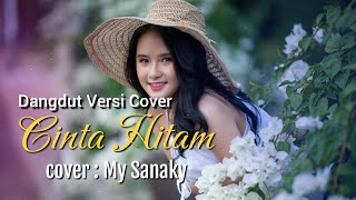 Download Lagu Cinta Hitam Meggy Z Cover My Sanaky || Dangdut Versi Cover MP3