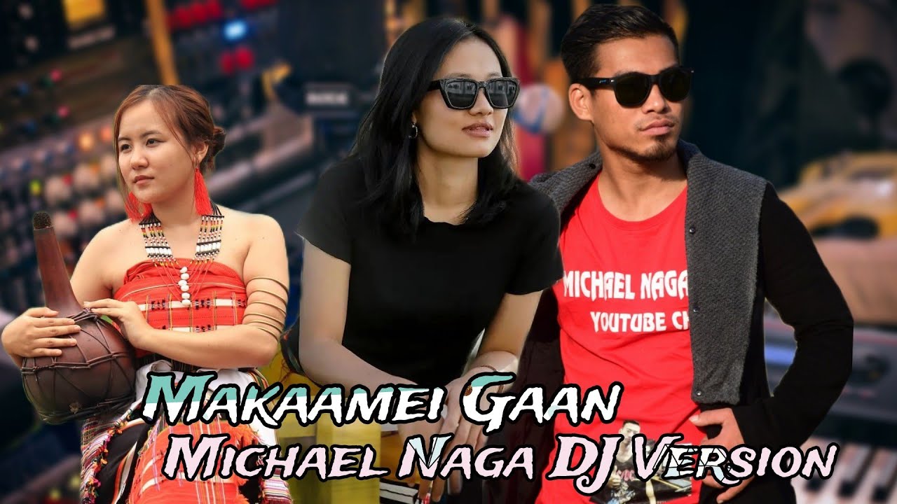 Makaam Mei Gaan DJ Cover Michael Naga  Lyrics Video rongmei music manipur northeast