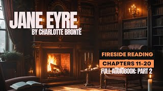 Jane Eyre Full Audiobook – Part 2 (Chapters 11–20)🔥 | Fireside Pages