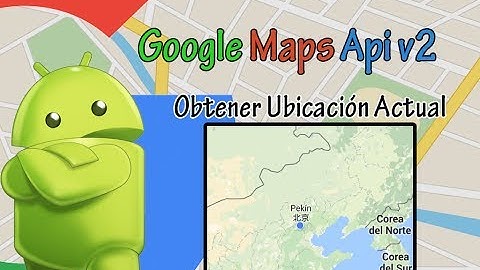 Android Studio - Google Maps Api v2 - Obtener ubicación actual.