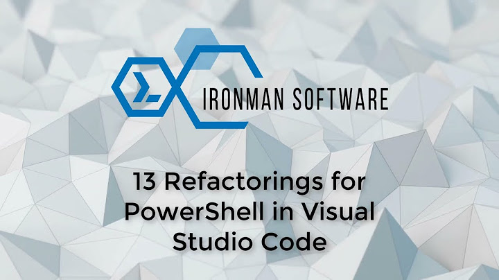 13 Refactorings for PowerShell in Visual Studio Code