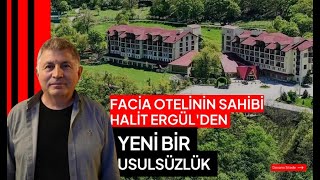 Facia Otelinin Sahibi Halit Ergülden Yeni Bir Usulsüzlük