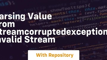parsing value from streamcorruptedexception invalid stream