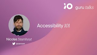 Accessibility 101 - Nicolas Steenhout | GURU TALKS