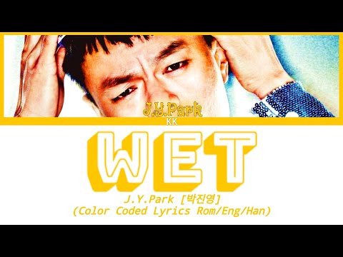 J.Y.Park - WET (Color Coded Lyrics by KKisy)