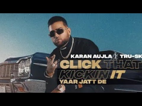 Karan Aujla New Song Click That B Kickin It WhatsApp Status | Yaar Jatt De Karan Aujla Status???❤️❤️