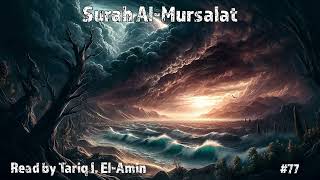 Holy Quran: Surah Al-Mursalat. Translated by A. Yusuf Ali. Read by Tariq I. El-Amin.
