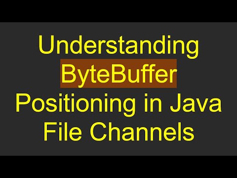 Understanding ByteBuffer Positioning in Java File Channels