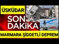 ÜSKÜDAR DEPREM OLDU MARMARA SALLANDI İSTANBUL SON DAKİKA