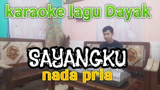 Karaoke Lagu Dayak | SAYANGKU| nada pria