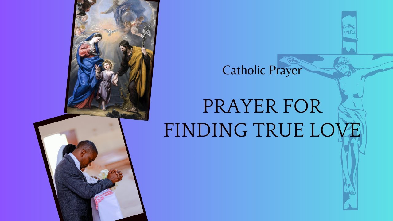 Catholic Prayers for Finding True Love According to God's Will - YouTube