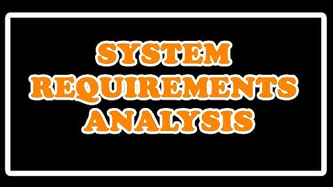 PART 2: SYSTEM REQUIREMENTS ANALYSIS