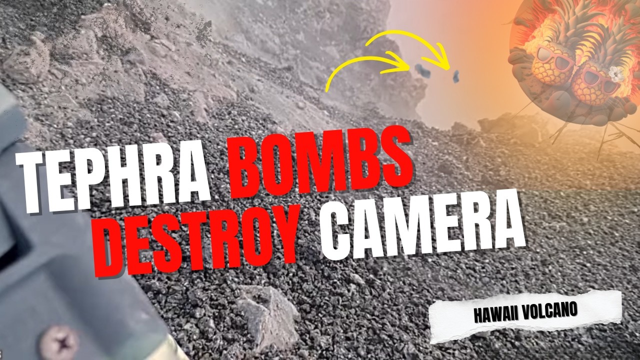 TEPHRA BOMBS DESTROY CAMERA!  Raining Lava Rocks HAWAII