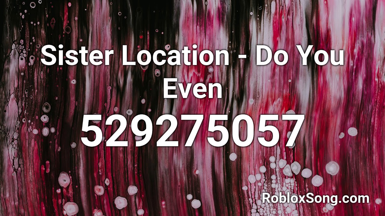 Sister Location Do You Even Roblox Id Roblox Music Code Youtube - code roblox fnaf sister location song id