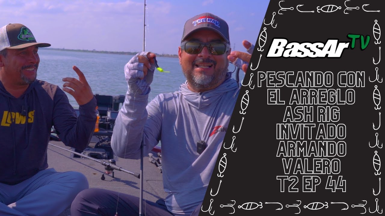 BassArTv T2 Ep 44 Pescando con el Arreglo Ash Rig / Invitado Armando Valerio