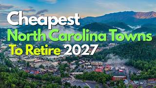 10 Affordable North Carolina Towns You Should Consider For Retirement In 2027