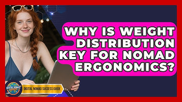 Why Is Weight Distribution Key For Nomad Ergonomics? - Digital Nomad Success Guide