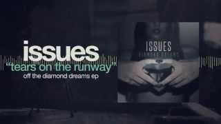 Video thumbnail of "Issues - Tears On The Runway pt. 2 (Diamond Dreams)"