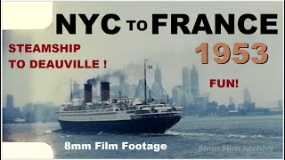 New York, New York to Deauville, France  1953 - by ship - must see footage!