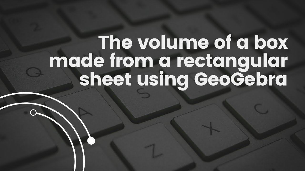 The volume of a box made from a rectangular sheet using GeoGebra - YouTube