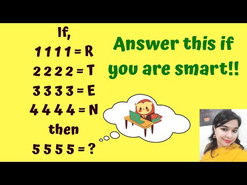 1 1 1 1 = R, 2 2 2 2 = T, 3 3 3 3 = E, 4 4 4 4 = N then 5 5 5 5=? !! Answer this if you are Smart!!