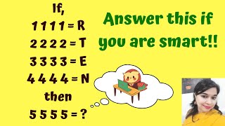1 1 1 1 = R, 2 2 2 2 = T, 3 3 3 3 = E, 4 4 4 4 = N then 5 5 5 5= !! Answer this if you are Smart!!